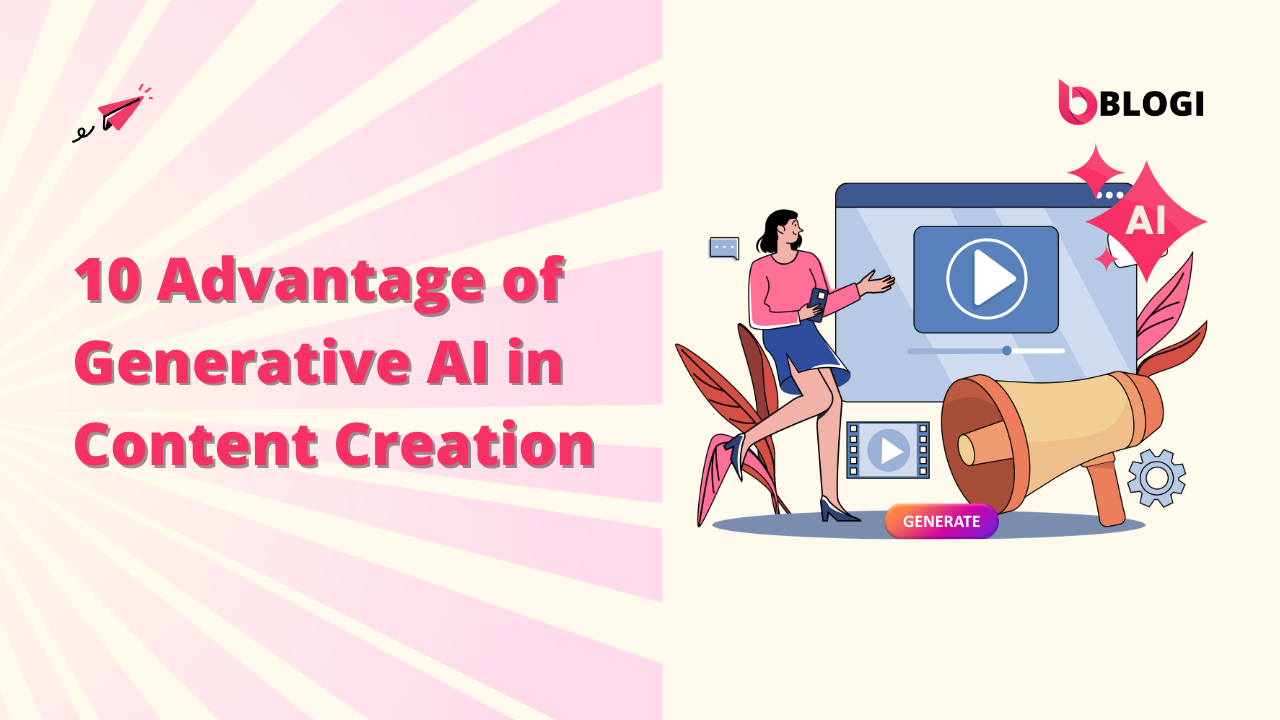 10 Advantage of Generative AI in Content Creation: Top  Benefits