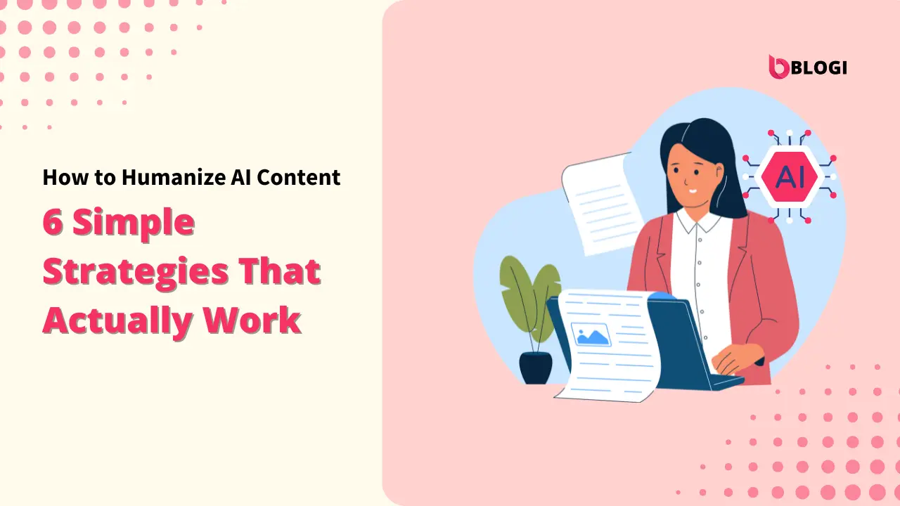A professional illustration of a woman in a pink blazer working on a laptop, with a large 'AI' graphic visible in the background. The title text reads: "How to Humanize AI Content: 6 Simple Strategies That Actually Work." This image introduces the topic of blending human and artificial intelligence in content creation. 🔑 Keywords AI Content Humanization; Strategies to Humanize AI; AI Content Writing Tips; Humanize AI Content Guide; Teknikforce Blogs